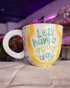 TAZA CERAMICA "LET'S HAVE A GOOD DAY"